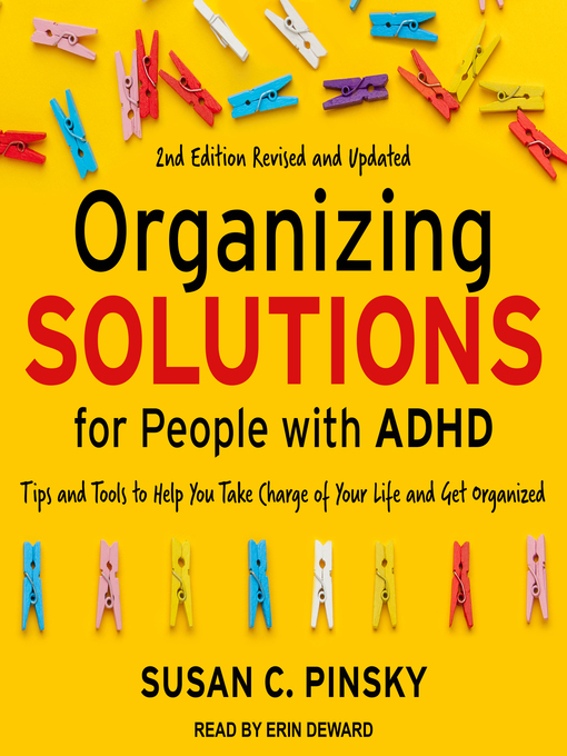 Title details for Organizing Solutions for People with ADHD-Revised and Updated by Susan C. Pinsky - Wait list